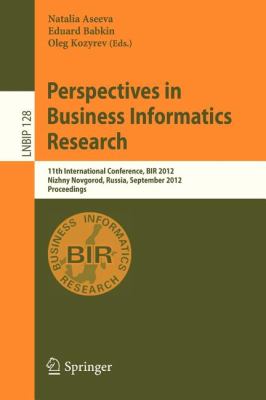 Perspectives in Business Informatics Research : 11th International Conference, BIR 2012, Nizhny Novgorod, Russia, September 24-26, 2012, Proceedings