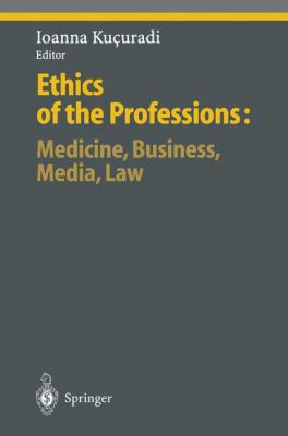 Ethics of the Professions: Medicine, Business, Media, Law : Medicine, Business, Media, Law