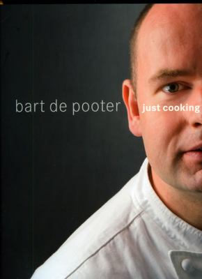 Just Cooking : Bart de Pooter