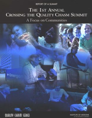 1st Annual Crossing the Quality Chasm Summit : A Focus on Communities