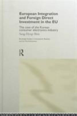 European Integration and Foreign Direct Investment in the EU : The Case of the Korean Consumer Electronics Industry