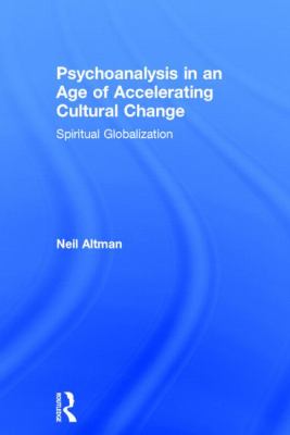 Psychoanalysis in an Age of Accelerating Cultural Change : Spiritual Globalization