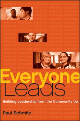 Everyone Leads : Building Leadership from the Community Up