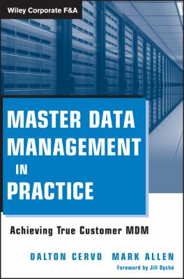 Master Data Management in Practice : Achieving True Customer MDM