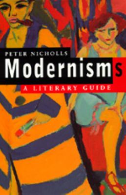 Modernisms : A Literary Guide