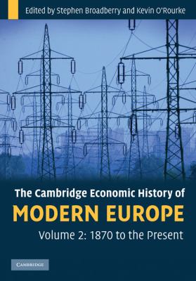 The Cambridge Economic History of Modern Europe: Volume 2, 1870 to the Present