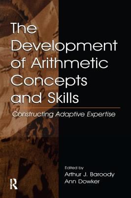 The Development of Arithmetic Concepts and Skills : Constructive Adaptive Expertise