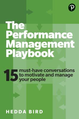 The Performance Management Playbook: 15 Must-Have Conversations to Motivate and Manage Your People