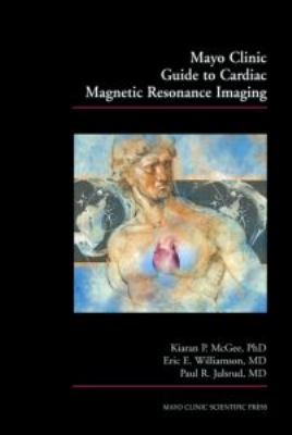 Mayo Clinic Guide to Cardiac Magnetic Resonance Imaging
