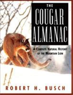 The Cougar Almanac : A Complete Natural History of the Mountain Lion