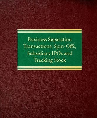 Business Separation Transactions : Spin-Offs, Subsidiary IPOs and Tracking Stock