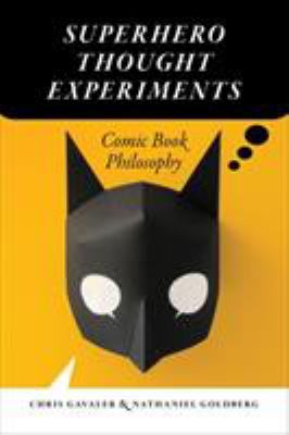 Superhero Thought Experiments : Comic Book Philosophy