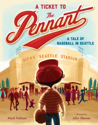 A Ticket to the Pennant : A Tale of Baseball in Seattle