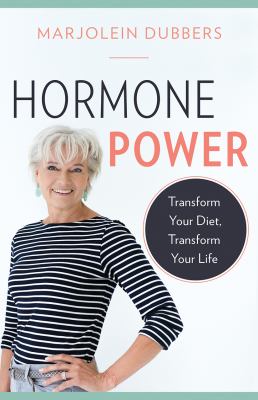 Hormone Power : Transform Your Diet, Transform Your Life