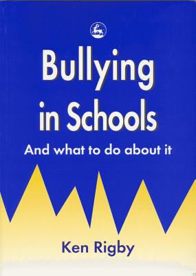 Bullying in Schools : And What to Do about It