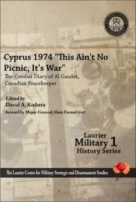 Cyprus 1974, This Ain't No Picnic, It's War : The Combat Diary of Al Gaudet, Canadian Peacekeeper