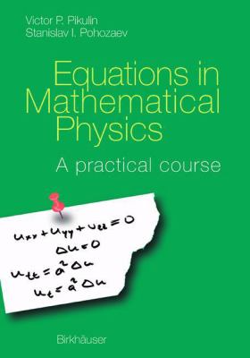 Equations in Mathematical Physics : A Practical Course
