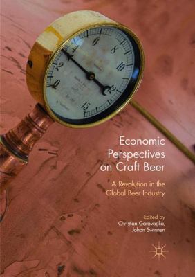 Economic Perspectives on Craft Beer : A Revolution in the Global Beer Industry