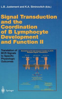 Signal Transduction and the Coordination of B Lymphocyte Development and Function II : Translation of BCR Signals to Specific Physiologic Outcomes
