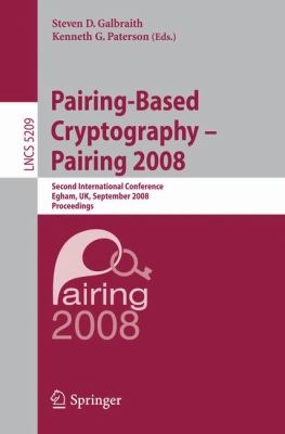 Pairing-Based Cryptography - Pairing 2008 : Second International Conference, Egham, UK, September 2008, Proceedings