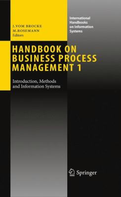 Handbook on Business Process Management 1 : Introduction, Methods, and Information Systems