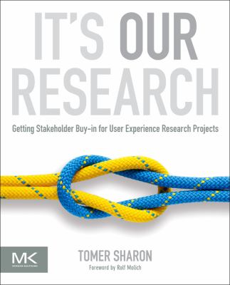 It's Our Research : Getting Stakeholder Buy-In for User Experience Research Projects
