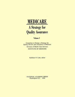 Medicare Vol. I : A Strategy for Quality Assurance