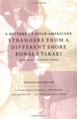 Strangers from a Different Shore : A History of Asian Americans Au Of...