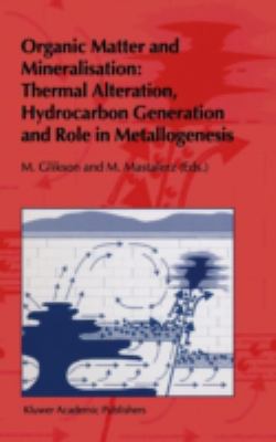 Organic Matters and Mineralisation : Thermal Alteration, Hydrocarbon Generation and Role in Metallogenesis