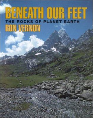 Beneath Our Feet : The Rocks of Planet Earth