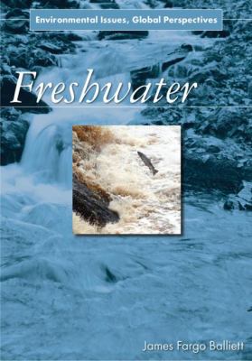 Freshwater : Environmental Issues, Global Perspectives