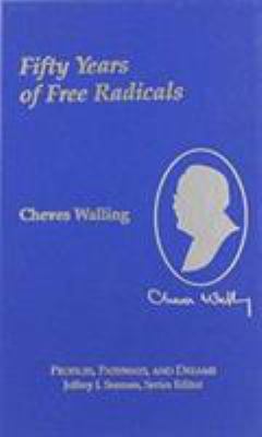 Cheves Walling : Fifty Years of Free Radicals