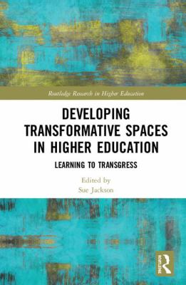 Developing Transformative Spaces in Higher Education : Learning to Transgress