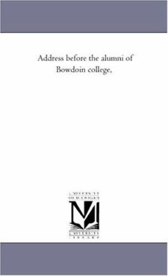 Address Before the Alumni of Bowdoin College