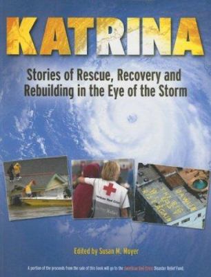 Katrina : Stories of Rescue, Recovery and Rebuilding in the Eye of the Storm
