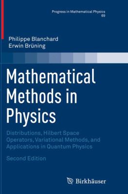 Mathematical Methods in Physics : Distributions, Hilbert Space Operators, Variational Methods, and Applications in Quantum Physics
