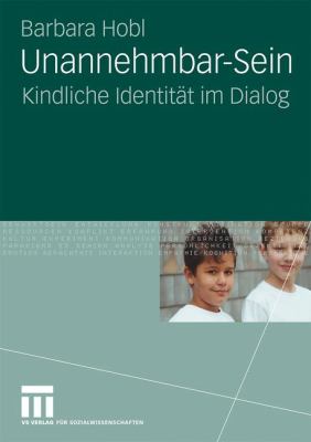 Unannehmbar-Sein : Kindliche Identität Im Dialog
