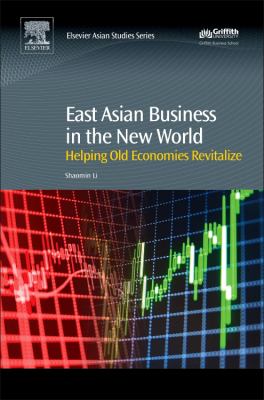 East Asian Business in the New World : Helping Old Economies Revitalize