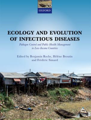 Ecology and Evolution of Infectious Disease : Pathogen Control and Public Health Management in Low-Income Countries