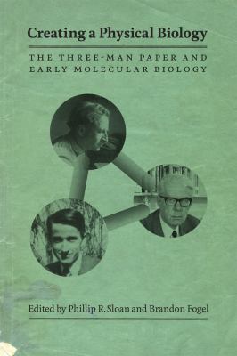 Creating a Physical Biology : The Three-Man Paper and Early Molecular Biology