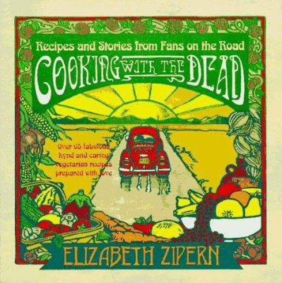 Cooking with the Dead : Recipes and Stories from Fans on the Road