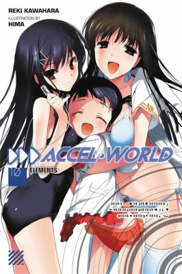 Accel World, Vol. 10 (light Novel) : Elements