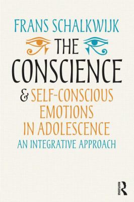 The Conscience and Self-Conscious Emotions in Adolescence : An Integrative Approach