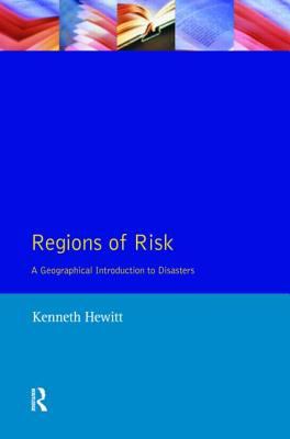 Regions of Risk : A Geographical Introduction to Disasters
