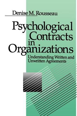 Psychological Contracts in Organizations : Understanding Written and Unwritten Agreements