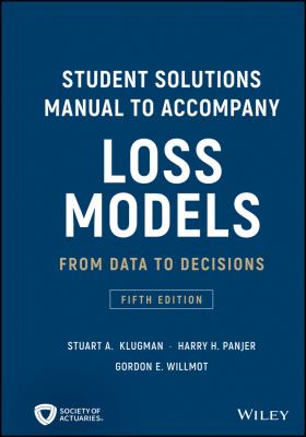 Student Solutions Manual to Accompany Loss Models : From Data to Decisions