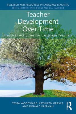 Teacher Development over Time : Practical Activities for Language Teachers