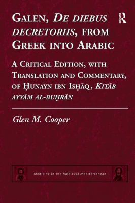 Galen, de Diebus Decretoriis, from Greek into Arabic : A Critical Edition, with Translation and Commentary, of Hunayn Ibn Ishaq, Kitab Ayyam Al-Buhran