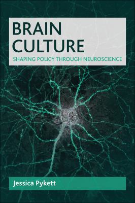 Brain Culture : Shaping Policy Through Neuroscience
