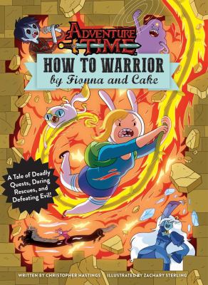 Adventure Time : An Adventuring Field Guide by Fionna and Cake: the Noble Art of the Quest